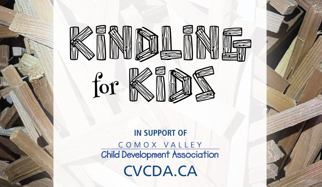 Kindling For Kids in support of the Comox Valley Child Development Association